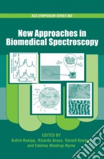 New Approaches in Biomedical Spectroscopy libro in lingua di Kneipp Katrin (EDT), Aroca Ricardo (EDT), Kneipp Harald (EDT), Wentrup-byrne Edeline (EDT)