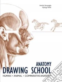 Anatomy Drawing School libro in lingua di Szunyoghy Andras (ART), Feher Gyorgy