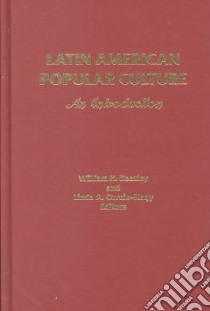 Latin American Popular Culture libro in lingua di Beezley William H. (EDT), Curcio-Nagy Linda A. (EDT), Beezley William H., Curcio Linda Ann (EDT)