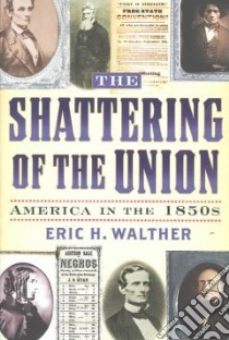 The Shattering of the Union libro in lingua di Walther Eric H.