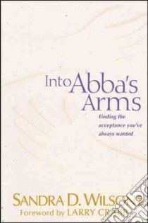 Into Abba's Arms libro in lingua di Wilson Sandra D.