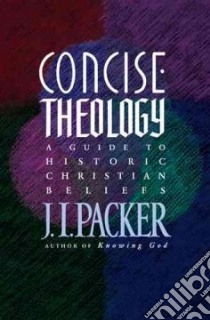 Concise Theology libro in lingua di Packer J. I.
