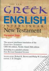 The New Greek-English Interlinear New Testament libro in lingua di Brown Robert K., Comfort Philip W. (TRN)