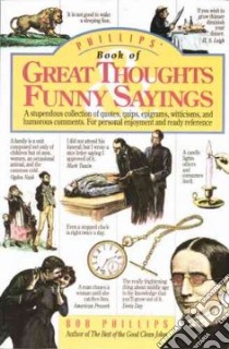 Phillips' Book of Great Thoughts Funny Sayings libro in lingua di Phillips Bob (EDT)