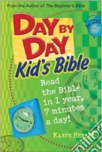 Day by Day Kid's Bible libro in lingua di Henley Karyn