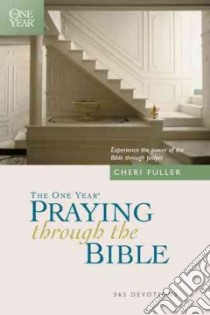 The One Year Book of Praying Through the Bible libro in lingua di Fuller Cheri