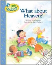 What About Heaven? libro in lingua di Bostrom Kathleen Long, Kucharik Elena (ILT)
