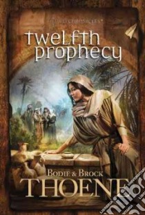 Twelfth Prophecy libro in lingua di Thoene Bodie, Thoene Brock