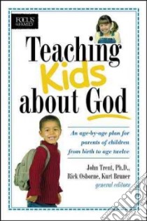 Teaching Kids About God libro in lingua di Trent John T. (EDT), Osborne Rick (EDT), Bruner Kurt D. (EDT)