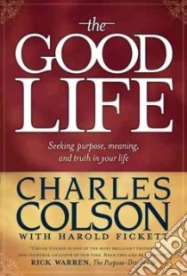 The Good Life libro in lingua di Colson Charles, Fickett Harold