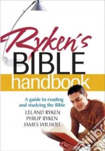 Ryken's Bible Handbook libro in lingua di Ryken Leland, Ryken Philip Graham, Wilhoit Jim