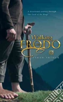 Walking With Frodo libro in lingua di Arthur Sarah