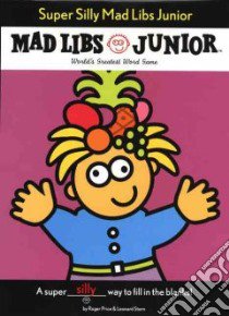 Super Silly Mad Libs Junior libro in lingua di Price Roger, Stern Leonard
