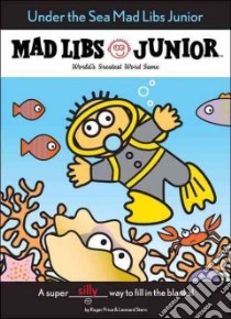 Under The Sea Mad Libs Junior libro in lingua di Price Roger, Stern Leonard