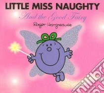Little Miss Naughty And the Good Fairy libro in lingua di Hargreaves Roger, Hargreaves Adam (ILT)