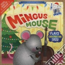 Mingus Mouse Plays Christmastime Jazz libro in lingua di Hurwitz Andy Blackman, Kelleher Stephen (ILT)
