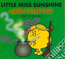 Little Miss Sunshine and the Wicked Witch libro in lingua di Hargreaves Roger, Hargreaves Adam (ILT)