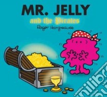 Mr. Jelly and the Pirates libro in lingua di Hargreaves Roger