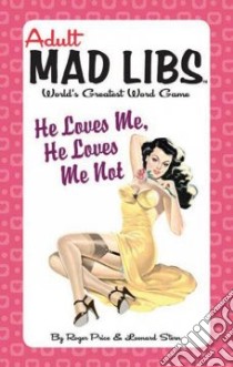Adult Mad Libs He Loves Me, He Loves Me Not libro in lingua di Price Roger, Stern Leonard