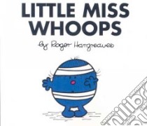 Little Miss Whoops libro in lingua di Hargreaves Roger, Hargreaves Adam (ILT)