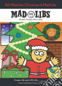 All I Want for Christmas Is Mad Libs libro in lingua di Price Roger (CRT), Stern Leonard (CRT)