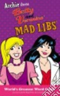 Archie Loves Betty and Veronica Mad Libs libro in lingua di Kupperberg Paul, Price Roger (CRT), Stern Leonard (CRT)