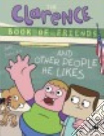 The Clarence Book of Friends and Other People He Likes libro in lingua di Elling Brian
