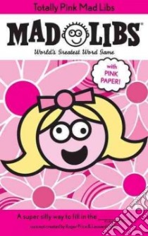Totally Pink Mad Libs libro in lingua di Price Roger, Stern Leonard