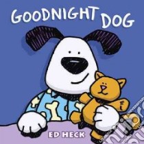 Goodnight Dog libro in lingua di Heck Ed