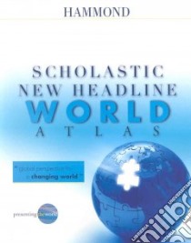 Hammond, Scholastic New Headline World Atlas libro in lingua di Not Available (NA)