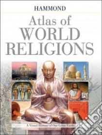 Hammond Atlas of World Religions libro in lingua di Rose Jo (EDT), Murray Stuart A. P., Huber Robert, Mechem Elizabeth