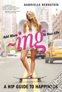 Add More -ing to Your Life libro in lingua di Bernstein Gabrielle