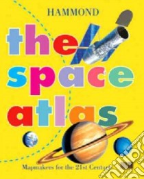 Hammond the Space Atlas libro in lingua di Harris Nicholas, Hawksett David (COL), Quigley Sebastian (ILT)