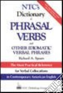 Ntc's Dictionary of Phrasal Verbs and Other Idiomatic Verb Phrases libro in lingua di Spears Richard A.