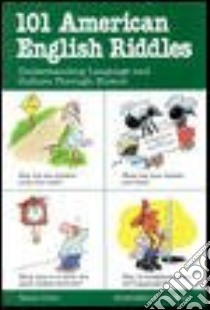101 American English Riddles libro in lingua di Collis Harry