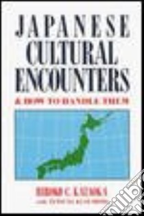 Japanese Cultural Encounters and How to Handle Them libro in lingua di Kataoka Hiroko C., Kusumoto Tetsuya