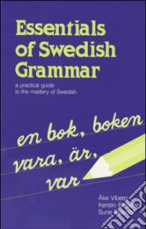 Essentials of Swedish Grammar libro in lingua di Viberg Ake, Ballardini Kerstin, St Jarnlof Sune