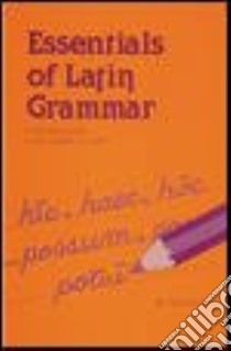 Latin Essentials of Grammar libro in lingua di Wilson W. Michael