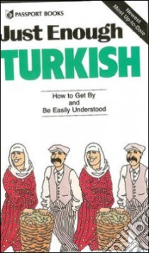 Just Enough Turkish libro in lingua di Ellis D. L., Morris Roderick Conway