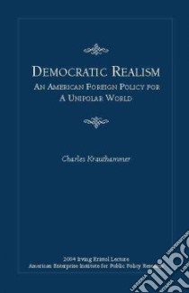 Democratic Realism libro in lingua di Krauthammer Charles