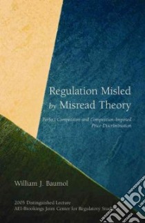 Regulation Misled by Misread Theory libro in lingua di Baumol William J.