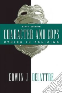 Character And Cops libro in lingua di Delattre Edwin J.
