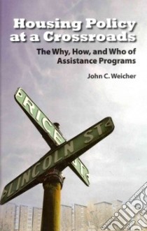 Housing Policy at a Crossroads libro in lingua di Weicher John C.