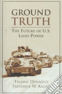 Ground Truth libro in lingua di Donnelly Thomas, Kagan Frederick W.
