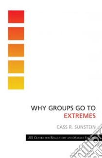 Why Groups Go to Extremes libro in lingua di Sunstein Cass R.