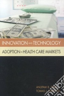 Innovation and Technology Adoption in Health Care Markets libro in lingua di Jena Anupam B., Philipson Tomas J.