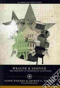 Wealth & Justice libro in lingua di Wehner Peter, Brooks Arthur C.