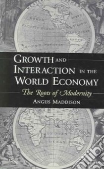Growth and Interaction in the World Economy libro in lingua di Maddison Angus
