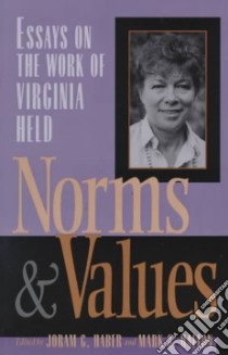 Norms and Values libro in lingua di Haber Joram Graf (EDT), Blum Lawrence (CON), Card Claudia (CON), Friedman Marilyn (CON), Gould Carol C. (CON)