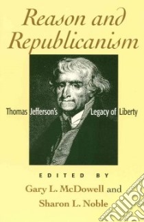 Reason and Republicanism libro in lingua di McDowell Gary L. (EDT), Noble Sharon L. (EDT)